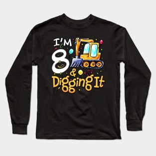 I'm 8 And Digging It Construction Excavator 8th Birthday Long Sleeve T-Shirt